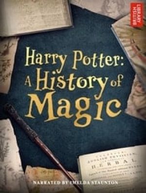Harry Potter: A History Of Magic