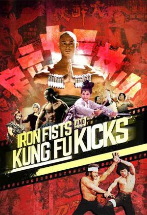 Iron Fists and Kung Fu Kicks