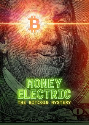 Money Electric: The Bitcoin Mystery