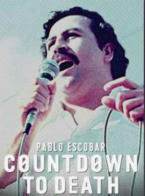Pablo Escobar Countdown to Death