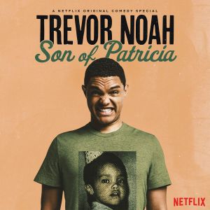 Trevor Noah: Son of Patricia